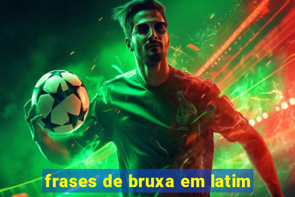 frases de bruxa em latim